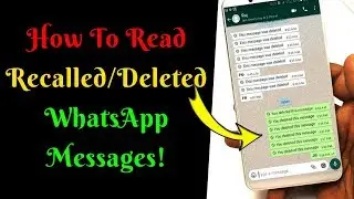 How To Read Recalled/Deleted WhatsApp Messages