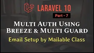 Laravel 10 - Multi Authentication with Breeze & Multi Guard [Part 7] - Email Setup by Mailable Class