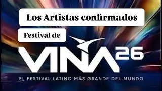 Los artistas confirmados para el Festival de Viña del Mar 2026