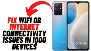 How to Fix WIFI Or Internet Connectivity Issues in IQOO Devices
