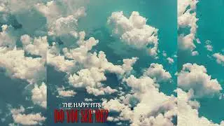 The Happy Fits - Do You See Me? (Official Audio)