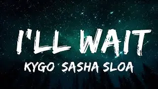 Kygo, Sasha Sloan - I'll Wait (Lyrics)  | Best Vibing Music