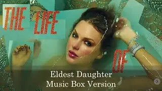 Eldest Daughter - Taylor Swift | Music Box Cover 1 Hour Loop