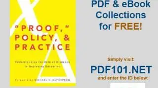 Proof, Policy, and Practice Understanding the Role of Evidence in Improving Education