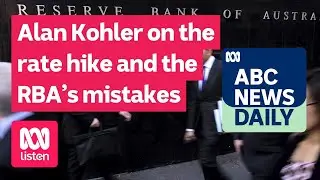 Alan Kohler on the rate hike and the RBA’s mistakes | ABC News Daily podcast