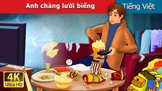 Anh ch&agrave;ng lười biếng | The Lazy Boy in Vietnam | @VietnameseFairyTales