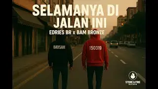 🎵 Selamanya Di Jalan Ini &ndash; Edries BR x Bam Bronze 🚶&zwj;♂️✨