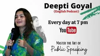 Episode 15 | English Podcast | Deepti Goyal | Master the Art of Public Speaking