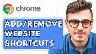 How To Add or Remove Website Shortcuts in Google Chrome [2025 Guide]