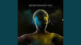 Better without you