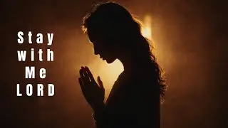 Stay With Me, Lord – God's Rustic Hymns