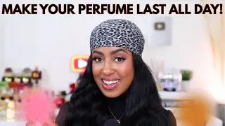 3 HACKS TO MAKE YOUR FRAGRANCE LAST LONGER