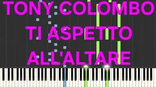 tony colombo~ti aspetto all'altare(rallentato-slow)=piano facile easy tutorial