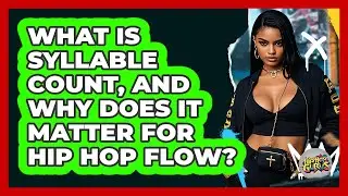 What Is Syllable Count, And Why Does It Matter For Hip Hop Flow? - Hip Hop Gurus