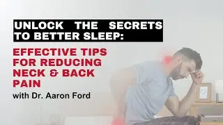 Unlock the Secrets to Better Sleep: Effective Tips for Reducing Neck & Back Pain