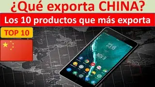 Exportaciones de China 2022. Que vende China