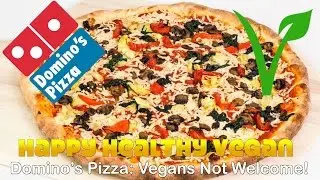Domino’s Pizza: Vegans Not Welcome!