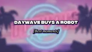Daywave покупает робота [ЛУЧШИЕ МОМЕНТЫ] #DaywaveRadio