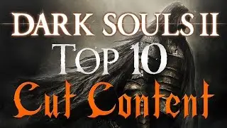 TOP 10 Cut / Unused Content in Dark Souls 2!