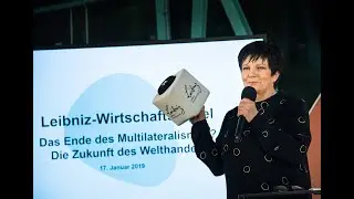 Leibniz-Wirtschaftsgipfel 2019 - Das Ende des Multilateralismus? / Die Zukunft des Welthandels
