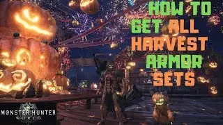 Monster Hunter World - Guide How To Get All Harvest Armor Sets/Palico Ghost Set