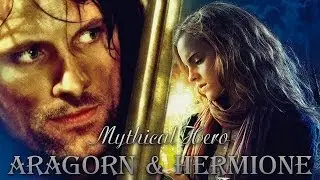 Aragorn/Hermione | Mythical Hero (HP/LOTR)