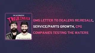 GMs Letter to Dealers Re:Resale, Service/Parts Growth, CPG Companies Testing the Waters