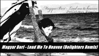 Magyar Bori - Lead Me To Heaven (Delighters Remix) TEASER