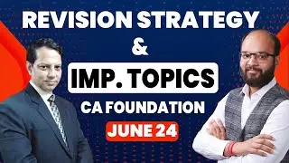 Revision Strategy & Important Topics CA Foundation June 24 | How to Prepare CA Foundation June 24