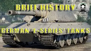 REAL TANKS: BRIEF HISTORY OF THE GERMAN E-SERIES PANZERS