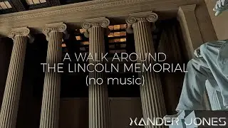 A walk around the Lincoln Memorial (No Music)