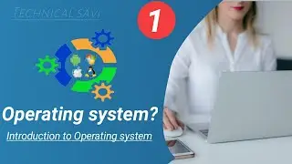 Operating system Introduction | Operating system क्या है।| Part 1 | Mr.Ajay | Technicalsavi