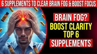6 Best Evidence-Based Supplements to Eliminate Brain Fog & Boost Mental Clarity | Health Action