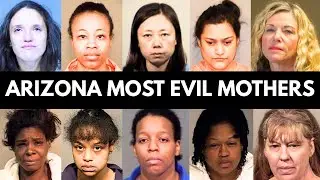 10 Most Evil Arizona Mothers Who Will Never See Freedom Again | True Crime Documentary