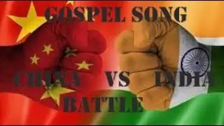 China vs Indian Gospel Song Battle