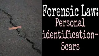 Forensic Law & Scars: How Permanent Marks Help Solve Crimes!