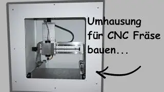 Umhausung für CNC Fräse bauen ... / CNC Fräse Eigenbau / Teil 1