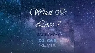 Haddaway - What Is Love (DJ GAB Remix)