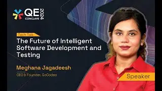 The Future of Intelligent Software Development and Testing | Meghana Jagadeesh | QE Conclave 2024