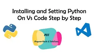 Installing and Setting Python On Vs Code Step by Step