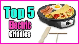 Top 5 The Best Electric Griddles in 2022