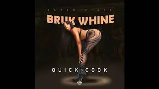 Quick Cook - Bruk Whine (Official Audio)
