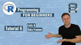 R Programming for Beginners - Tutorial 6: Lists and Data Frames