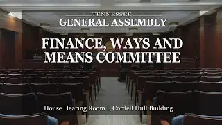 House Finance, Ways, & Means Committee- January 9, 2024- House Hearing Room 1