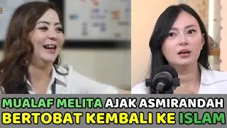 Mualaf Melita Ajak Asmirandah Untuk Bertobat dan Kembali ke Islam. Melita Aja Nyesal Pernah Murtad