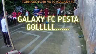 PERTANDINGAN KEDUA ANTARA TORNADO FC VS GALAXY FC
