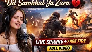 Dil Sambhal Ja Zara 💖 | Singing While Playing Free Fire | Girl Gamer.