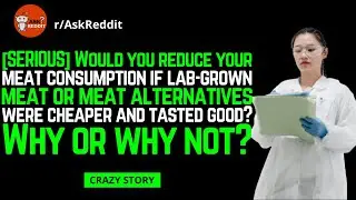 Would you reduce meat consumption if lab-grown meat or meat alternatives were cheaper & tasted good?