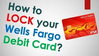 How to lock your Debit Card Wells Fargo?