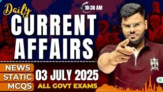 03 JULY CURRENT AFFAIRS 2025 || DAILY CURRENT AFFAIRS BY SAGAR SIR || DESIRE TO LEARN